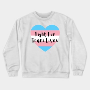 Fight for Trans Lives Crewneck Sweatshirt